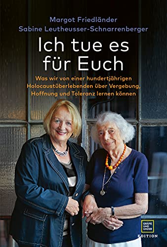 Ich tue es für Euch: Was wir von einer hundertjährigen Holocaustüberlebenden über Vergebung, Hoffnung und Toleranz lernen können (Edition Memoire) von GRÄFE UND UNZER Edition