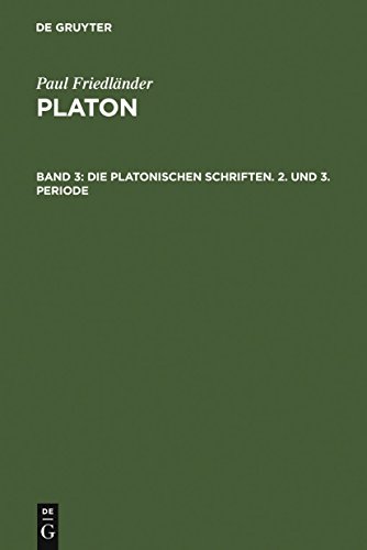 Platon, Bd.3, Die platonischen Schriften (Paul Friedländer: Platon, Band 3) von de Gruyter