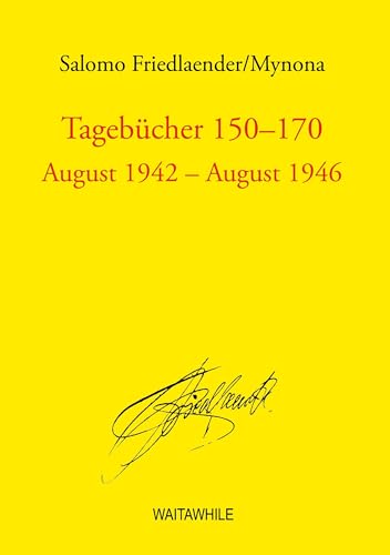 Tagebücher 150-170: August 1942 - August 1946 (Salomo Friedlaender/Mynona, Gesammelte Schriften)