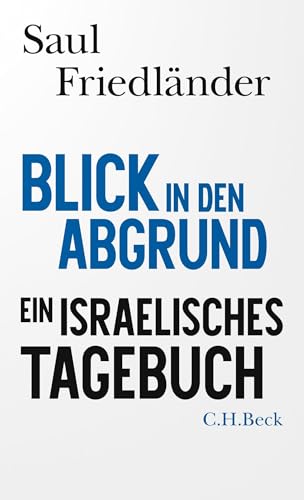 Blick in den Abgrund: Ein israelisches Tagebuch von Beck C. H.