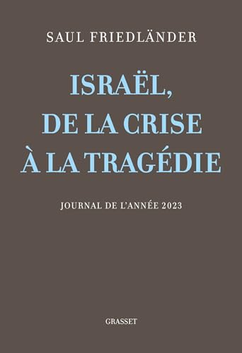 Israël, de la crise à la tragédie: Journal de l'année 2023