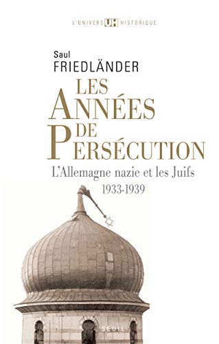 Les Années de persécution , tome 1: L'Allemagne nazie et les Juifs (1933-1939) von Seuil