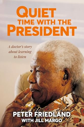 QUIET TIME WITH THE PRESIDENT - A Doctor's Story about Learning to Listen von Jonathan Ball Publishers