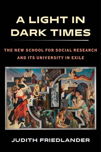 A Light in Dark Times: The New School for Social Research and Its University in Exile von Columbia University Press