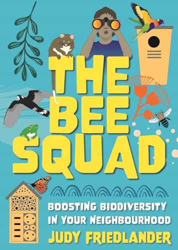 The Bee Squad: Boosting biodiversity in your neighbourhood von NewSouth Publishing