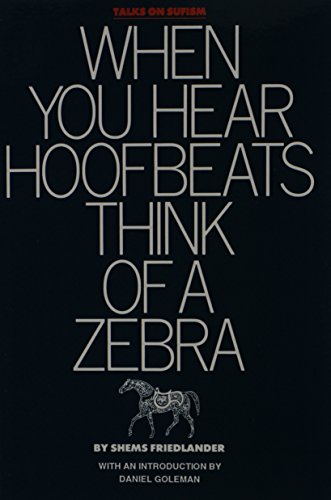 When You Hear Hoofbeats Think of a Zebra: Talks on Sufism