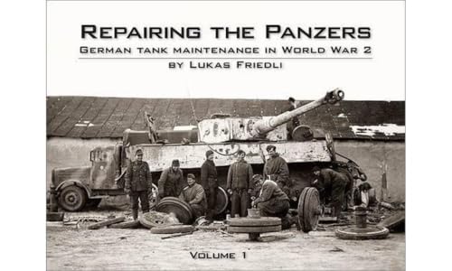 Repairing the Panzers: German Tank Maintenance in World War 2