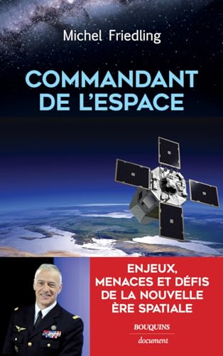 Commandant de l'espace: Enjeux, menaces et défis de la nouvelle ère spatiale von BOUQUINS