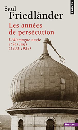Ann'es de Pers'cution. L'Allemagne Nazie Et Les Juifs (1933-1939)(Les) T1