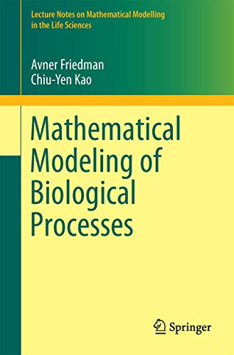 Mathematical Modeling of Biological Processes (Lecture Notes on Mathematical Modelling in the Life Sciences)