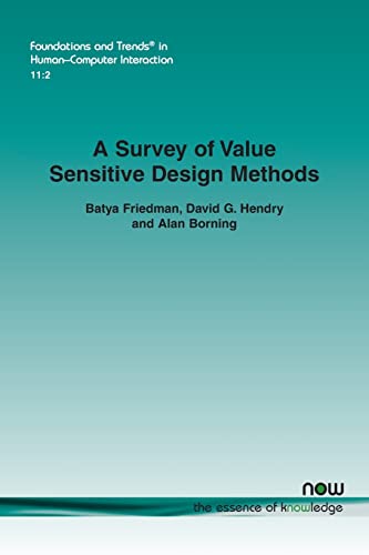 A Survey of Value Sensitive Design Methods (Foundations and Trends(r) in Human-Computer Interaction, Band 35)