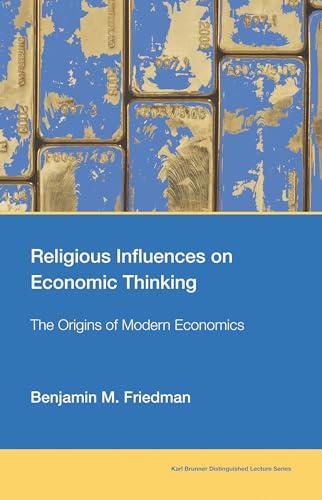 Religious Influences on Economic Thinking: The Origins of Modern Economics (Karl Brunner Distinguished Lecture Series) von MIT Press