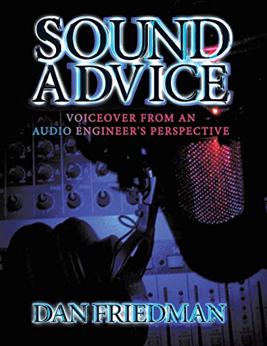 Sound Advice: Voiceover from an Audio Engineer's Perspective von Authorhouse
