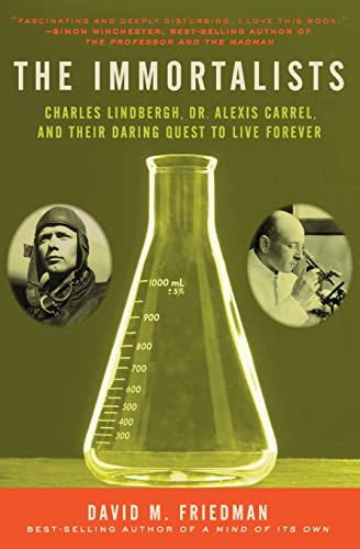 The Immortalists: Charles Lindbergh, Dr. Alexis Carrel, and Their Daring Quest to Live Forever von Ecco Press