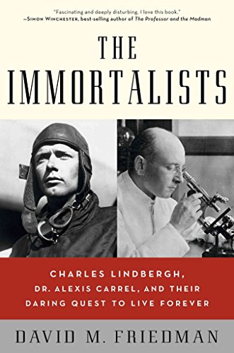 The Immortalists: Charles Lindbergh, Dr. Alexis Carrel, and Their Daring Quest to Live Forever von Ecco