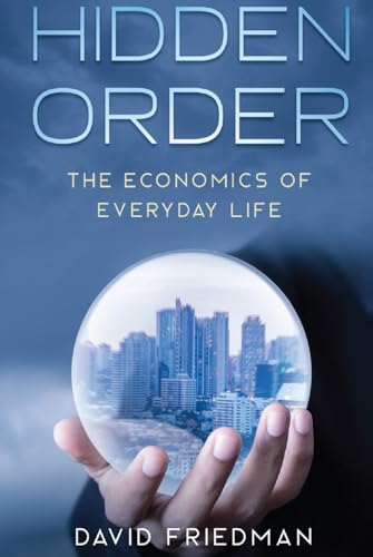 Hidden Order: The Economics of Everyday Life von Independently published