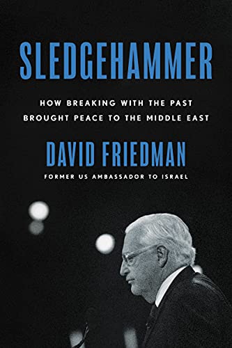 Sledgehammer: How Breaking with the Past Brought Peace to the Middle East von Broadside Books