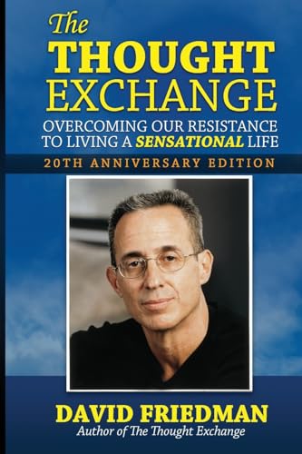 The Thought Exchange: Overcoming Our Resistance To Living A Sensational Life - 20th Anniversary Edition von Library Tales Publishing, Incorporated