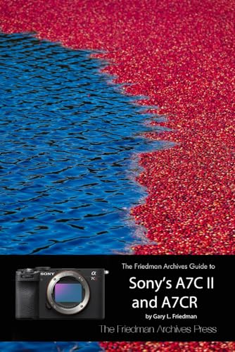 The Friedman Archives Guide to Sony's A7C II and A7CR (B&W Edition) von Independently published