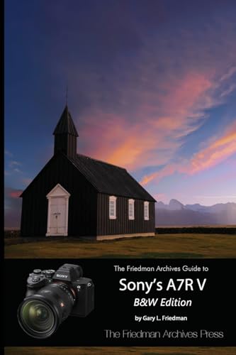 The Friedman Archives Guide to Sony's A7R V (B&W Edition) von Lulu.com