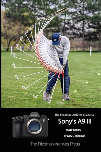 The Friedman Archives Guide to Sony's A9 III (B&W Edition)