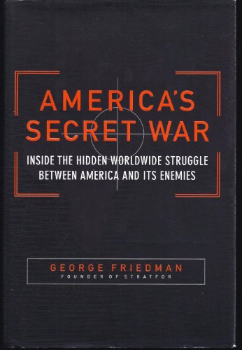 America's Secret War: Inside The Hidden Worldwide Struggle Between America And Its Enemies