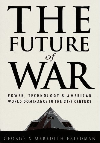 The Future of War: Power, Technology, and American World Dominance in the 21st Century