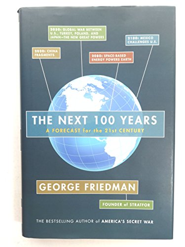 The Next 100 Years: A Forecast for the 21st Century The Next 100 Years: A Forecast for the 21st Century