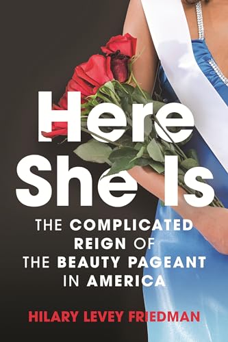 Here She Is: The Complicated Reign of the Beauty Pageant in America von Beacon Press