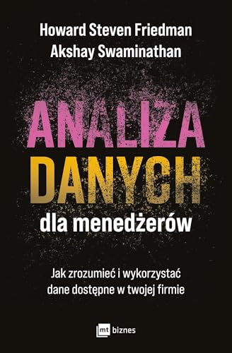 Analiza danych dla menedżerów: Jak zrozumieć i wykorzystać dane dostępne w twojej firmie von MT Biznes