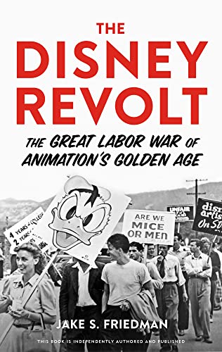 The Disney Revolt: The Great Labor War of Animation's Golden Age von Chicago Review Press