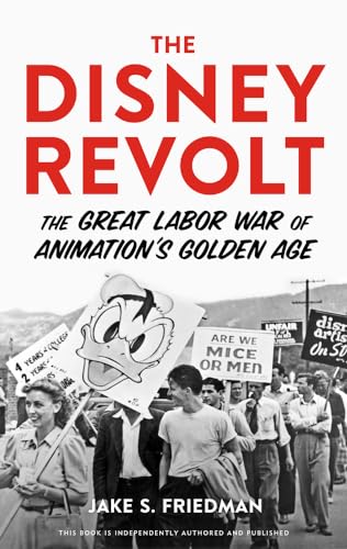 The Disney Revolt: The Great Labor War of Animation's Golden Age von Chicago Review Press
