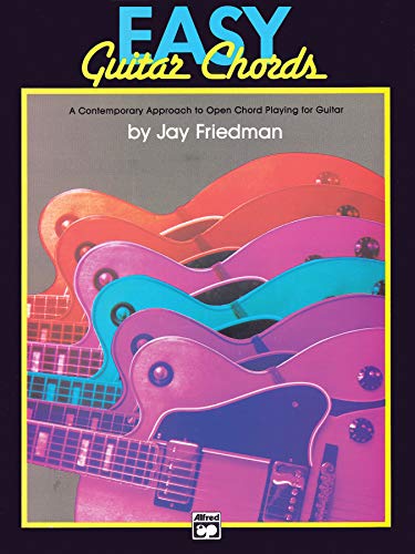 Easy Guitar Chords: A Contemporary Approach to Open Chord Playing for Guitar