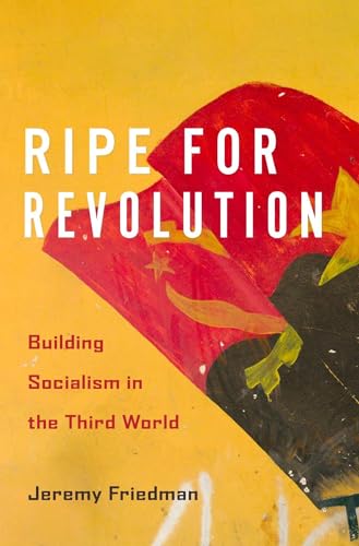 Ripe for Revolution: Building Socialism in the Third World von Harvard University Press