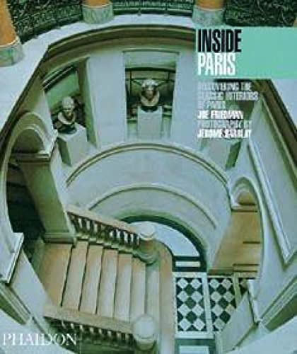 Inside Paris: Discovering the Classic Interiors of Paris (Inside Series)