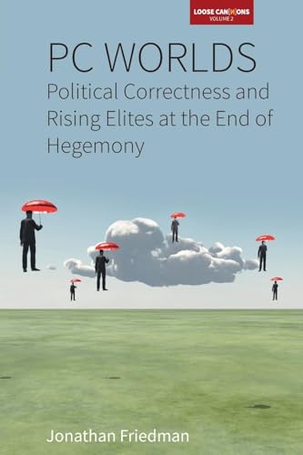 PC Worlds: Political Correctness and Rising Elites at the End of Hegemony (Loose Can(n)Ons) von Berghahn Books