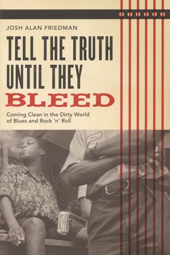 Tell the Truth Until They Bleed: Coming Clean in the Dirty World of Blues and Rock 'N' Roll von Backbeat Books