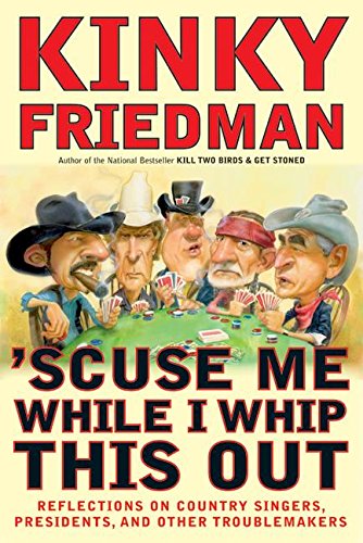 'Scuse Me While I Whip This Out: Reflections on Country Singers, Presidents, and Other Troublemakers von William Morrow