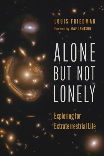Alone but Not Lonely: Exploring for Extraterrestrial Life von University of Arizona Press