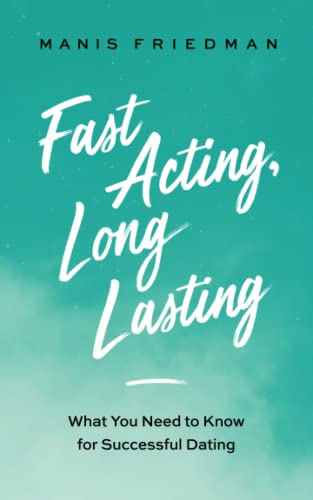 Fast Acting Long Lasting: What You Need to Know for Successful Dating von It’s Good to Know Publishing