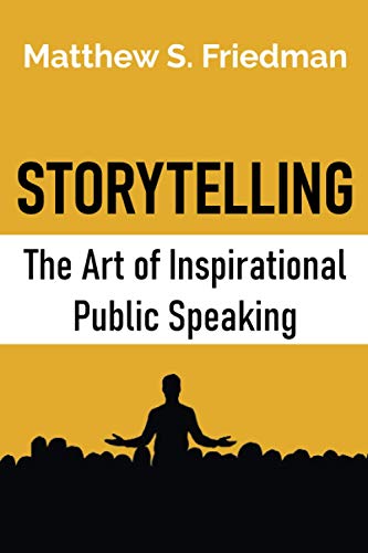 Storytelling: The Art of Inspirational Public Speaking