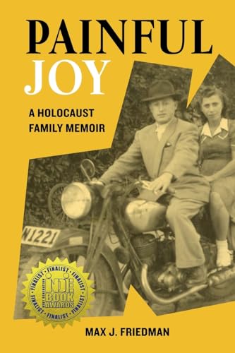 Painful Joy: A Holocaust Family Memoir (Holocaust Survivor True Stories) von Amsterdam Publishers
