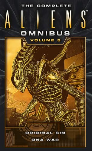 The Complete Aliens Omnibus: Volume Five (Original Sin, DNA War) von Bloomsbury