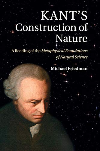 Kant's Construction of Nature: A Reading of the Metaphysical Foundations of Natural Science von Cambridge University Press