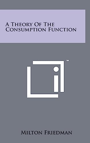 A Theory Of The Consumption Function von Literary Licensing, LLC