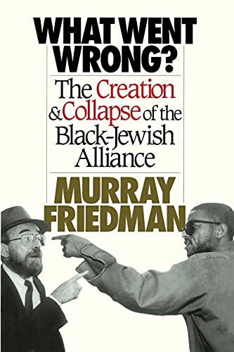 What Went Wrong?: The Creation & Collapse of the Black-Jewish Alliance What Went Wrong?: The Creation & Collapse of the Black-Jewish Alliance von Free Press
