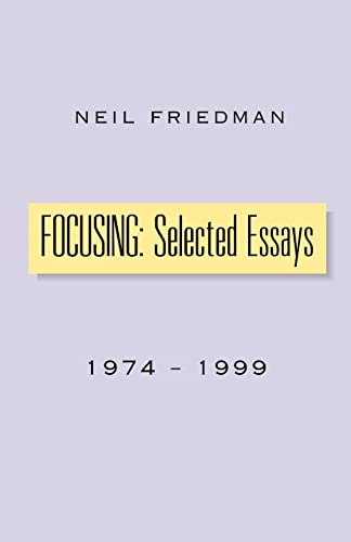 FOCUSING: Selected Essays: 1974-1999