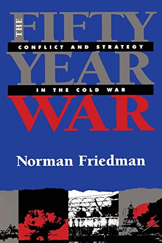 The Fifty-Year War: Conflict and Strategy in the Cold War