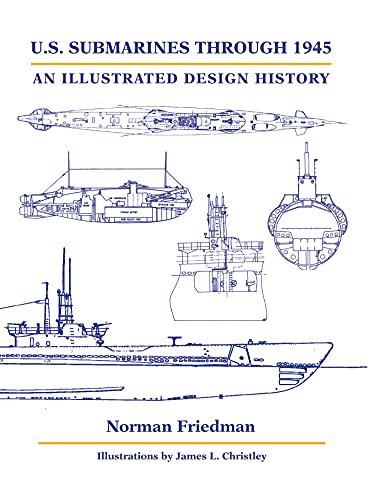 U.S. Submarines Through 1945: An Illustrated Design History von Naval Institute Press