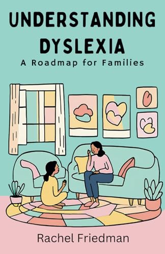 Understanding Dyslexia: A Roadmap for Families von Independently published